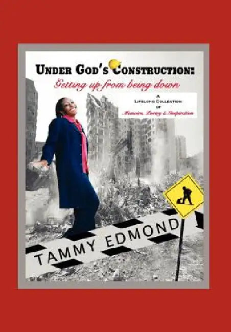 Under God's Construction: Getting Up from Being Down by Tamara M. Edmond