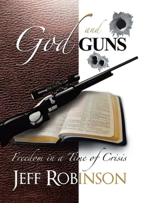 God and Guns: Freedom in a Time of Crisis by Robinson, Jeff