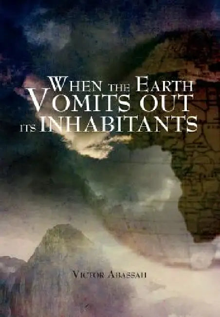 When the Earth Vomits Out Its Inhabitants by Victor Abassah