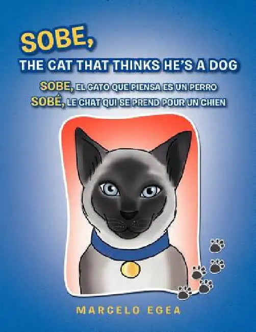 Sobe, the Cat That Thinks He's a Dog by Egea, Marcelo