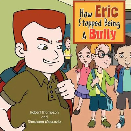 How Eric Stopped Being A Bully by Robert Thompson