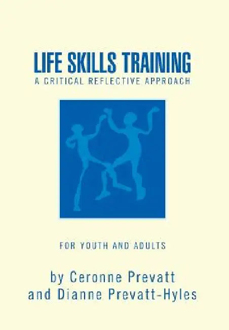 LIFE SKILLS TRAINING - Critical Reflective Approach by Ceronne Prevatt, Dianne Hyles