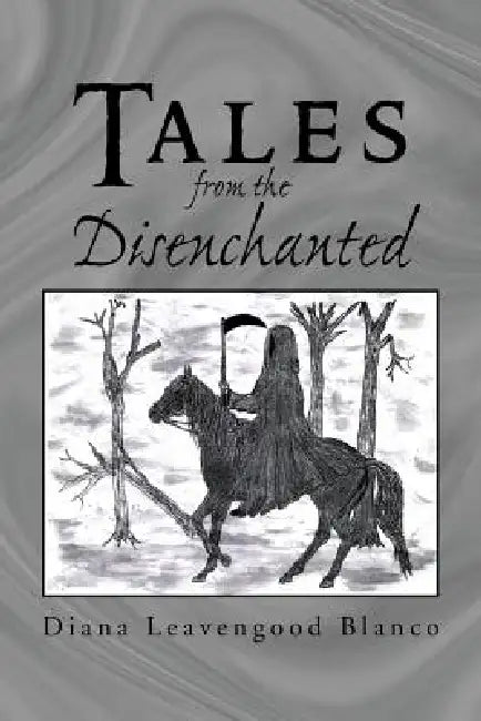 Tales From The Disenchanted by Diana Leavengood Blanco