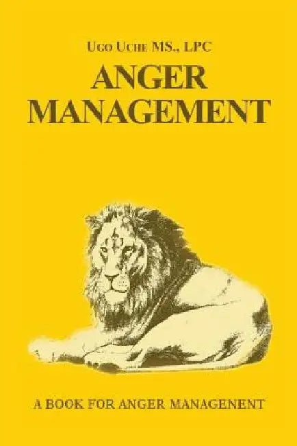 Anger Management 101: Taming the Beast Within by Ugo Uche