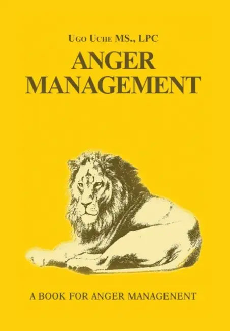 Anger Management 101: Taming the Beast Within by Ugo Uche