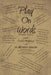 Play On Words: Poems, Lyrics, and Other Writings of H. Bundy Shaw by H. Bundy Shaw