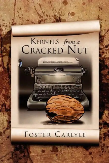 Kernels from a Cracked Nut by Foster Carlyle