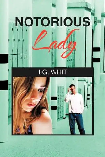 Notorious Lady by I. G. Whit