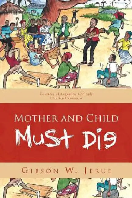 Mother and Child Must Die by Gibson W. Jerue