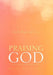 Praising God: Faith, Hope and Love by Hope Williams