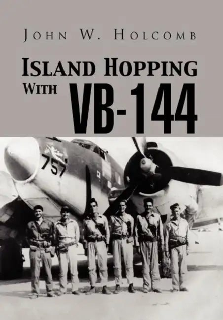 Island Hopping with VB-144 by John W. Holcomb