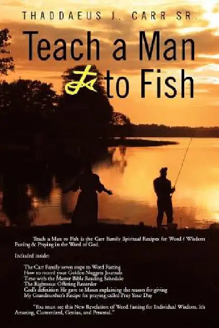 Teach a Man to Fish by Thaddaeus J., Sr. Carr