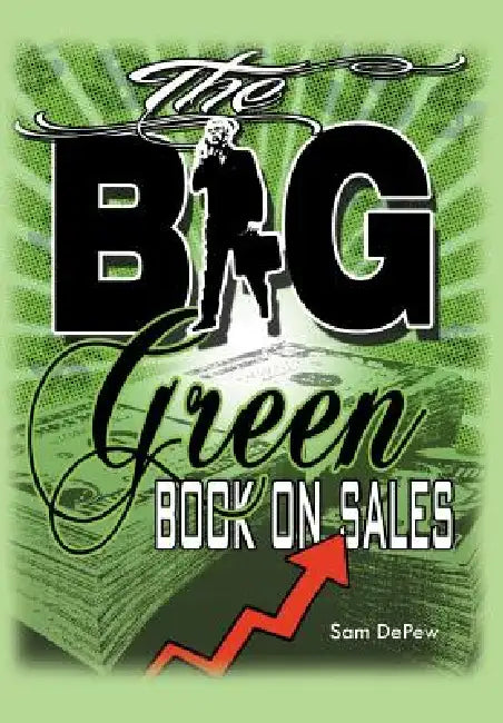 The BIG Green Book On Sales by Sam DePew