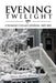 Evening Twilight: A Woman's Village Journal, 2007-2011: A Woman's Village Journal, 2007-2011 by Mary Kelly Black