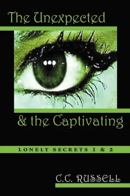 The Unexpected and the Captivating: Lonely Secrets 1 & 2 by C. C. Russell