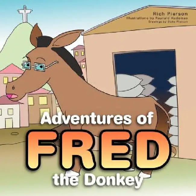 Adventures of Fred the Donkey by Rich Pierson