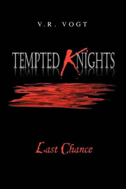 Tempted Knights: Last Chance by V. R. Vogt