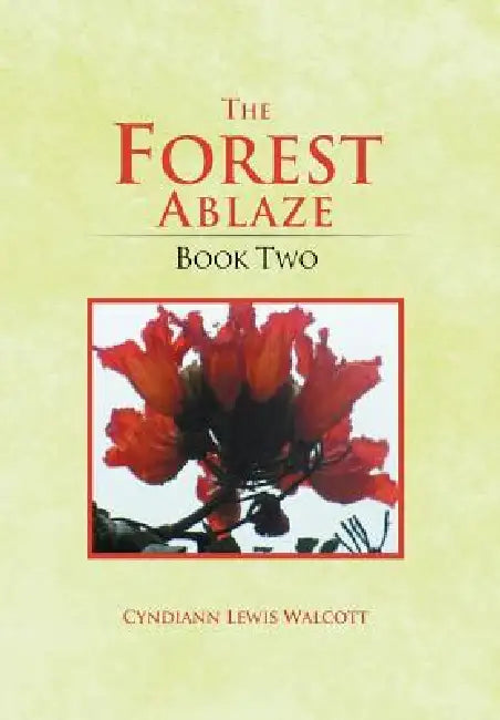 The Forest Ablaze: Book Two by Cyndiann Lewis Walcott