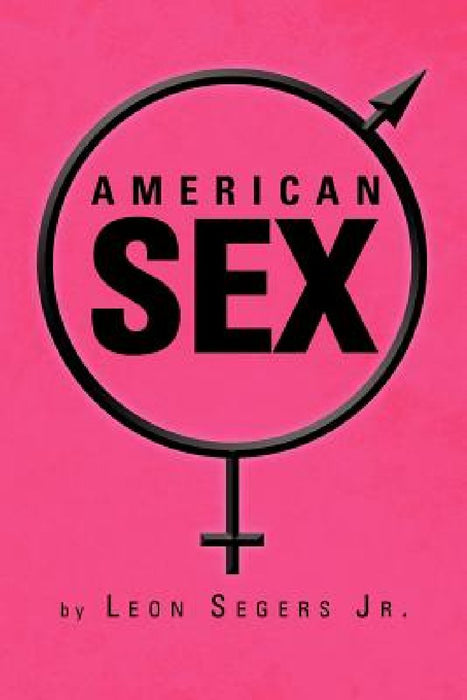 American Sex by Leon, Jr. Segers