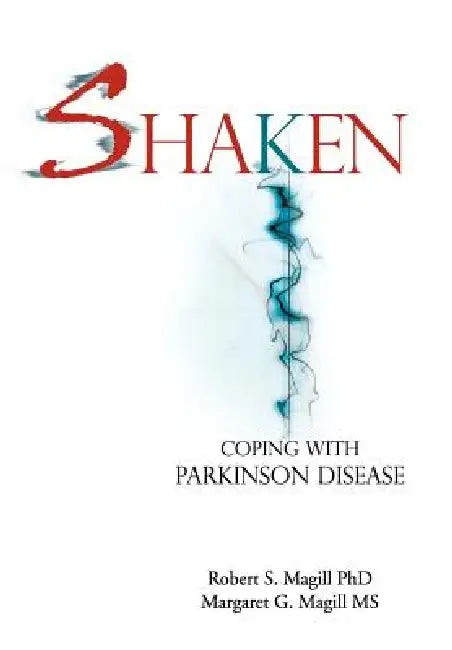 Shaken: Coping With Parkinson Disease by Robert S. Magill, Margaret G. Magill