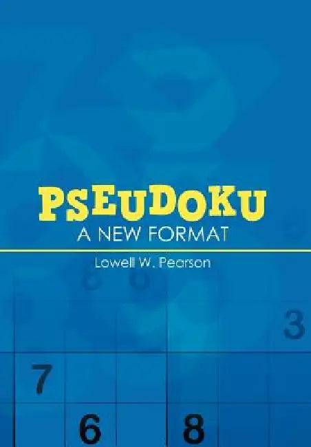 Pseudoku: A New Format by Lowell W. Pearson