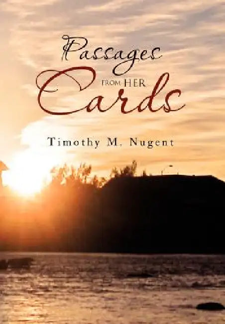 Passages From Her Cards by Timothy M. Nugent