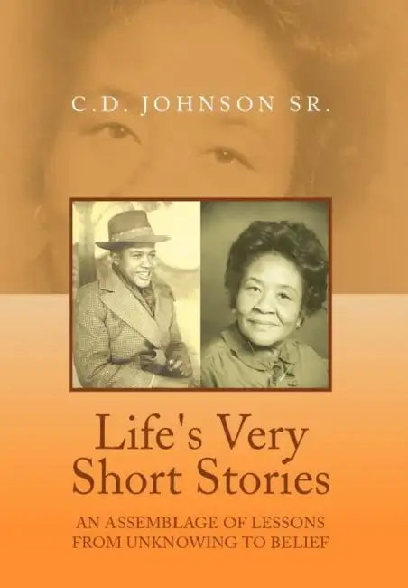 Life's Very Short Stories: An Assemblage of Lessons from Unknowing to Belief by Sr. Johnson C. D.