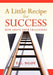 A Little Recipe for Success: Rise above your challenges by T. G. Ngoy