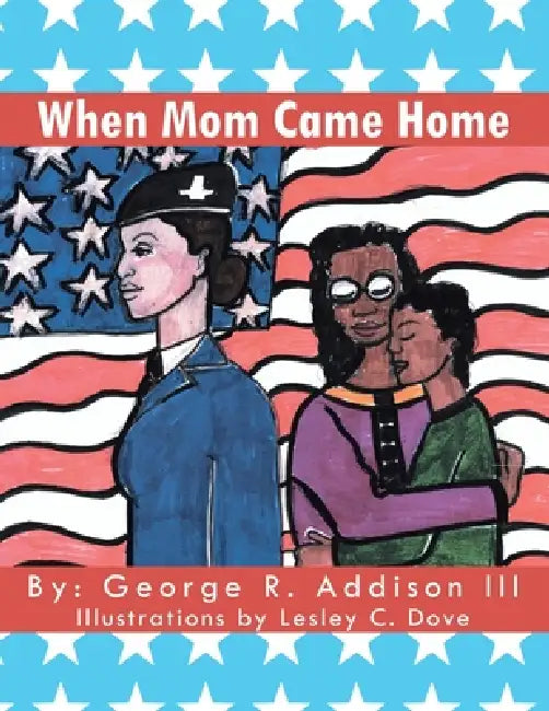 When Mom Came Home by III Addison George R., Lesley C. Dove