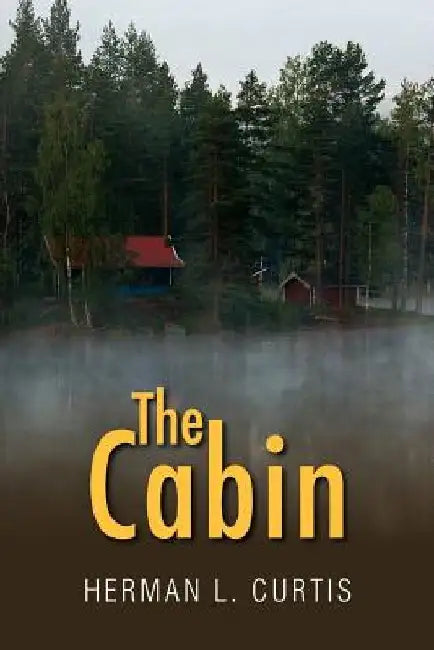 The Cabin by Herman L. Curtis