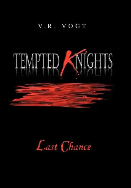 Tempted Knights: Last Chance by V. R. Vogt