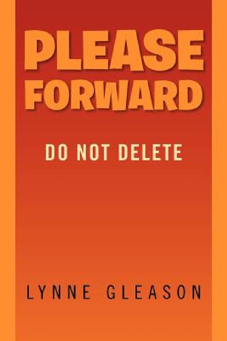 Please Forward: Do Not Delete by Lynne Gleason
