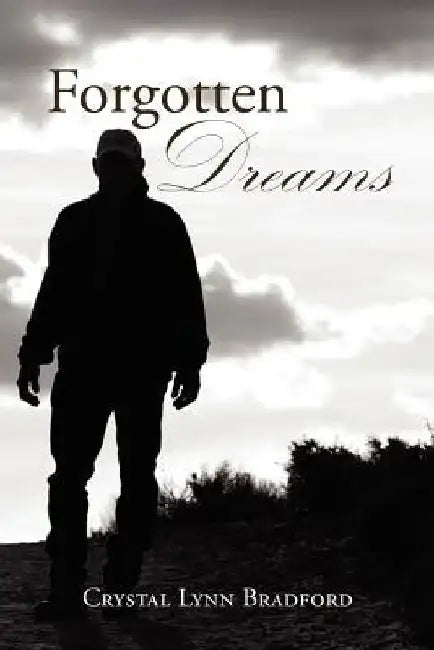 Forgotten Dreams by Crystal Lynn Bradford