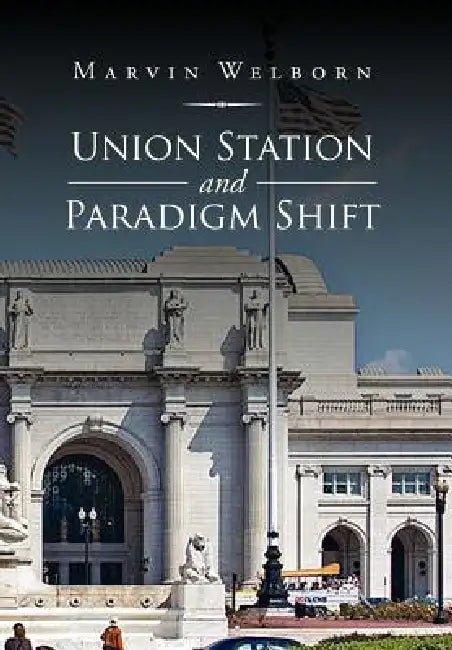 Union Station and Paradigm Shift by Marvin Welborn