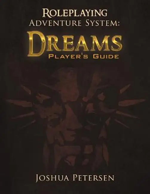 Roleplaying Adventure System: Dreams: Player's Guide by Joshua Petersen