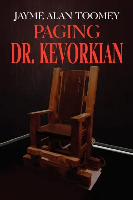 Paging Dr. Kevorkian by Jayme Alan Toomey
