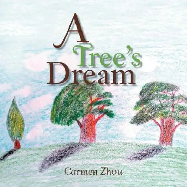 A Tree's Dream by Carmen Zhou