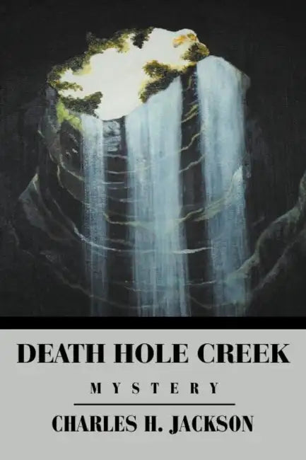 Death Hole Creek by Charles H. Jackson