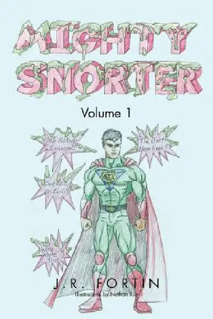 Mighty Snorter Volume 1: Volume 1 by J. R. Fortin