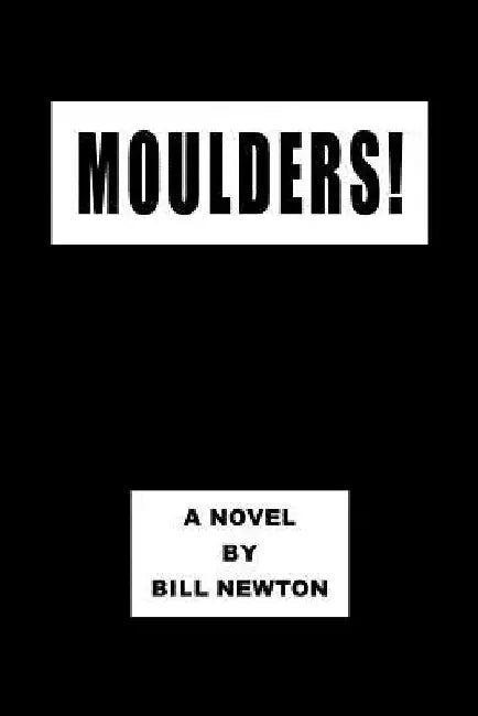 Moulders! by Bill Newton
