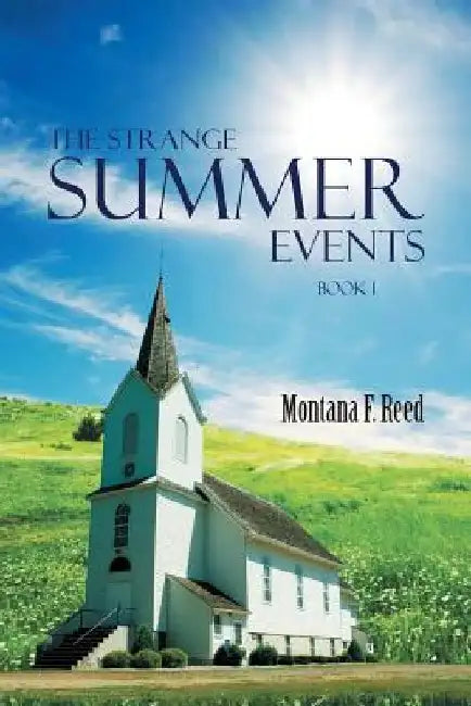 The Strange Summer Events by Montana F. Reed