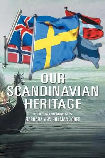 Our Scandinavian Heritage: A Collection of Memories by the Norden Clubs Jamestown, New York, USA by Barbara Ann Hillman Jones