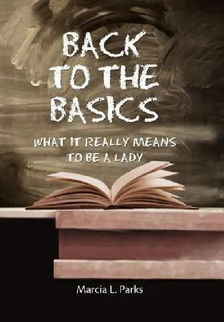 Back to the Basics by Marcia L. Parks