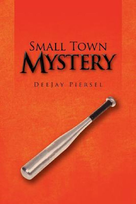 Small Town Mystery by Deejay Piersel