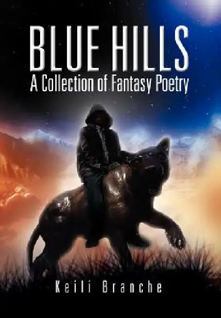 Blue Hills: A Collection of Fantasy Poetry by Keili Branche