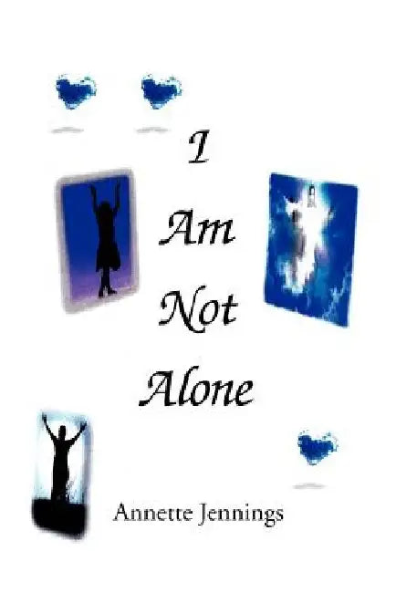 I Am Not Alone by Annette Jennings