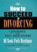 How to Succeed in Divorcing: A Journey for Self Discovery by Mi Sook Park Westman