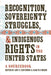 Recognition, Sovereignty Struggles, & Indigenous Rights in the United States: A Sourcebook by Amy E. Den Ouden, Jean M. O'Brien
