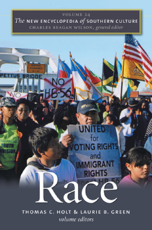 The New Encyclopedia of Southern Culture: Volume 24: Race by Thomas Cleveland Holt, Laurie B. Green, Charles Reagan Wilson
