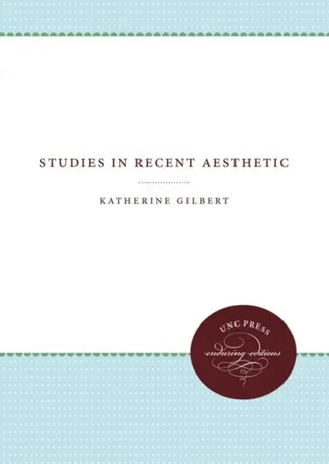 Studies in Recent Aesthetic by Katherine Gilbert